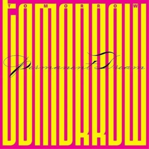 Tomorrow permanent dream - tomorrow,