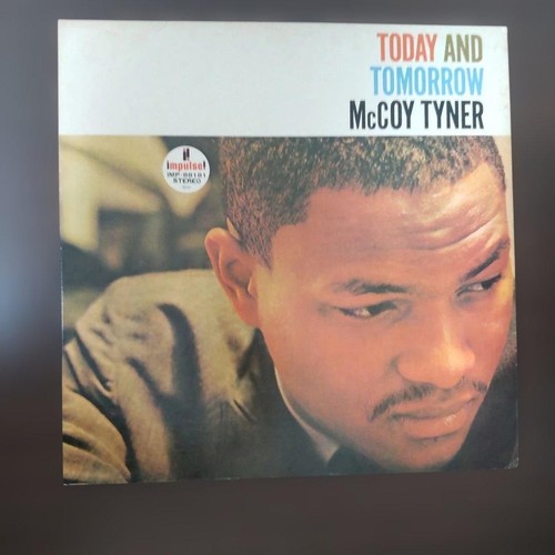 Mccoy tyner today and - and, tomorrow